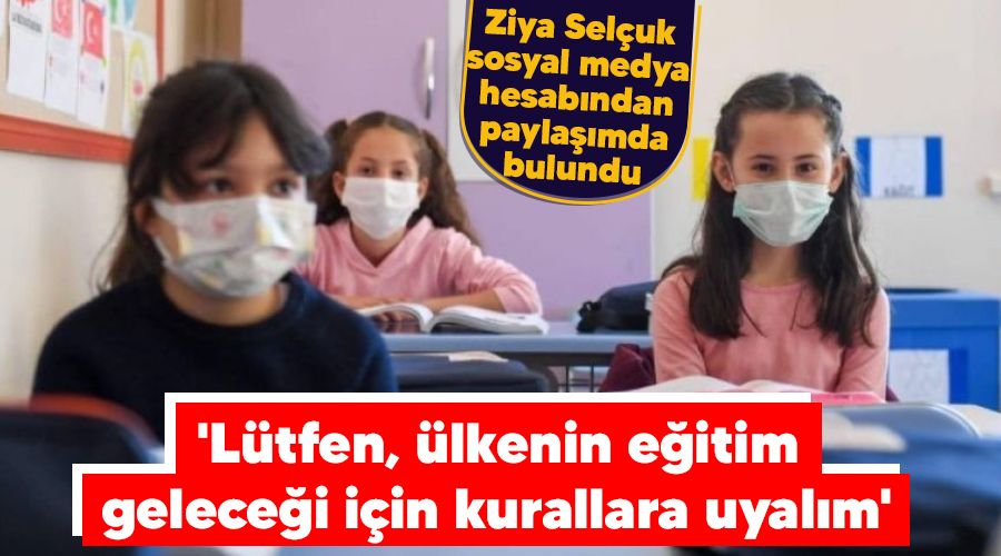 'Ltfen, lkenin eitim gelecei iin kurallara uyalm'