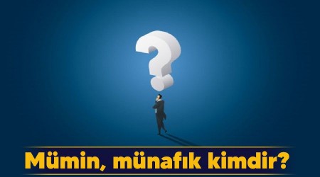 Mümin, münafık kimdir?