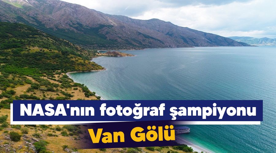 NASA'n�n foto�raf �ampiyonu: Van G�l�