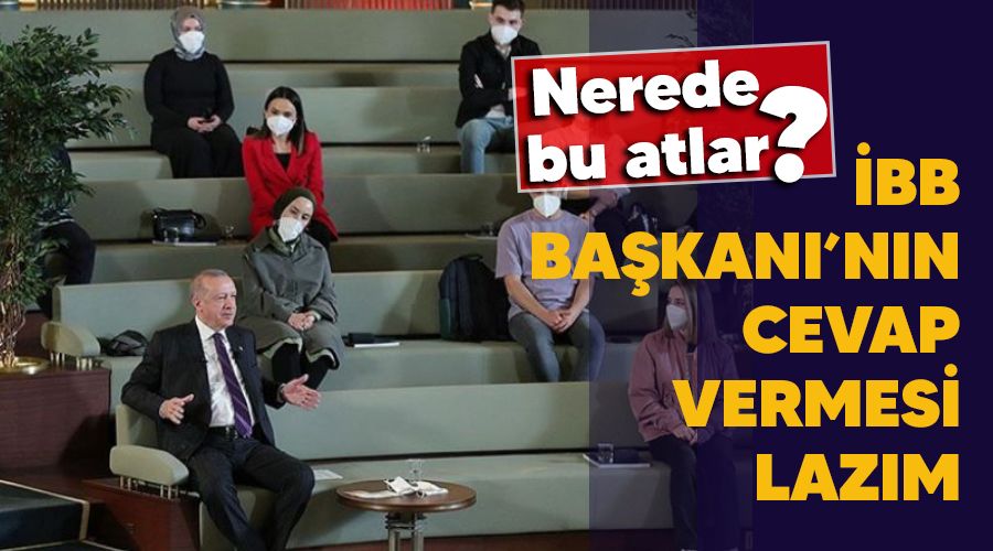 Nerede bu atlar, �BB Ba�kan�'n�n cevap vermesi laz�m