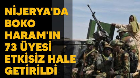 Nijerya'da Boko Haram'ın 73 üyesi etkisiz hale getirildi