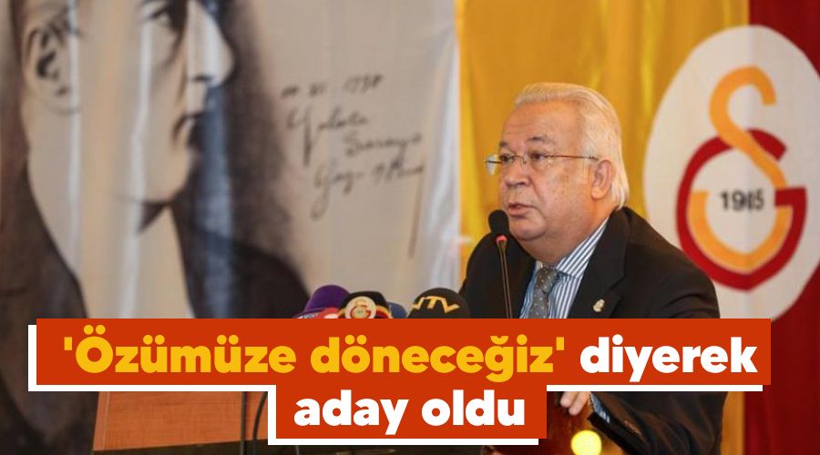 'Özümüze döneceğiz' diyerek aday oldu