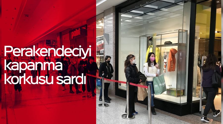 Perakendeciyi kapanma korkusu sardı