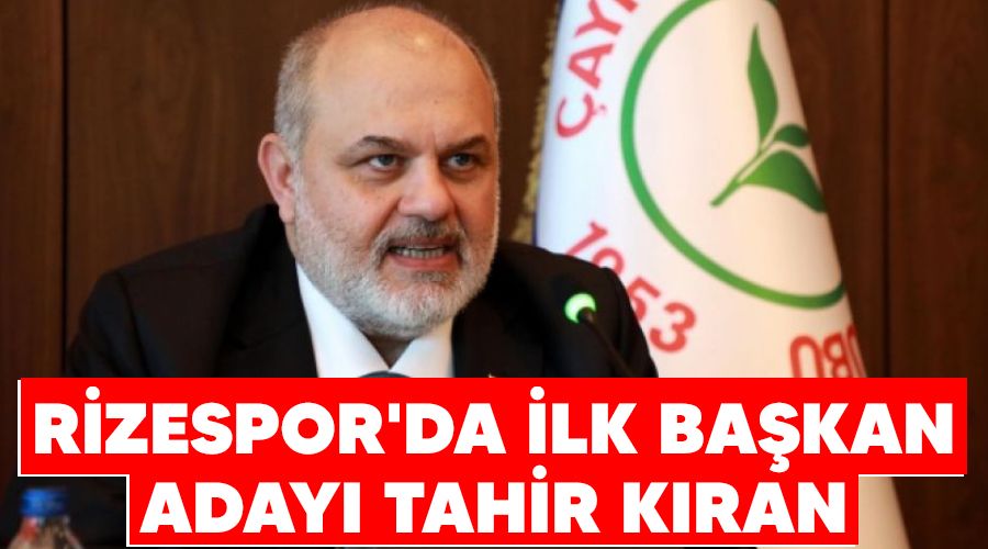 Rizespor'da ilk bakan aday Tahir Kran