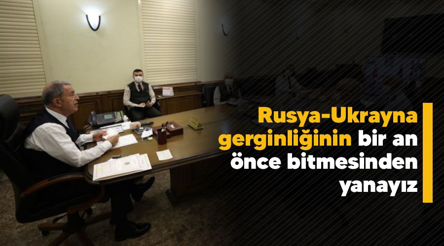 Rusya-Ukrayna gerginli�inin bir an �nce bitmesinden yanay�z