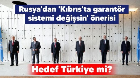 Rusya'dan 'Kıbrıs'ta garantör sistemi değişsin' önerisi, hedef Türkiye mi?