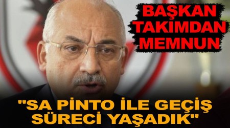 "Sa Pinto ile geçiş süreci yaşadık"