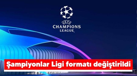 Şampiyonlar Ligi formatı değiştirildi