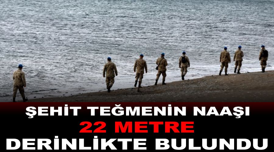 Şehit Teğmenin naaşı 22 metre derinlikte bulundu , 1 personel aranıyor