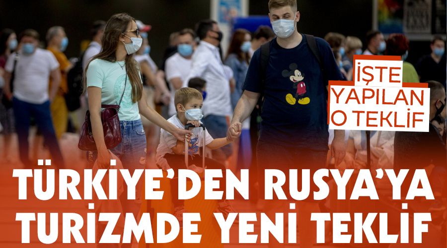 Türkiye’den Rusya’ya turizmde yeni teklif