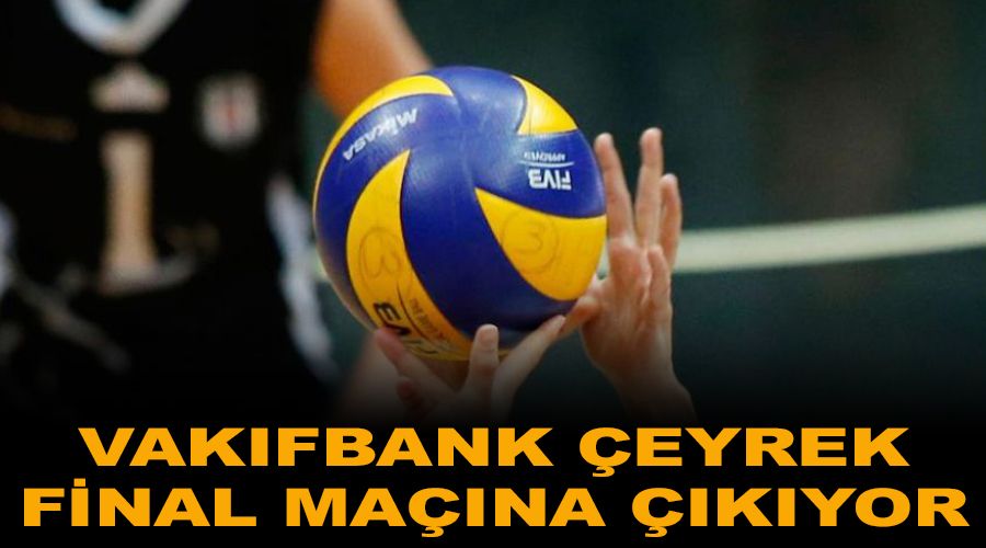 VakfBank eyrek final mana kyor