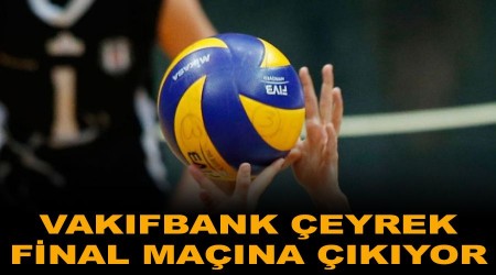 VakıfBank çeyrek final maçına çıkıyor