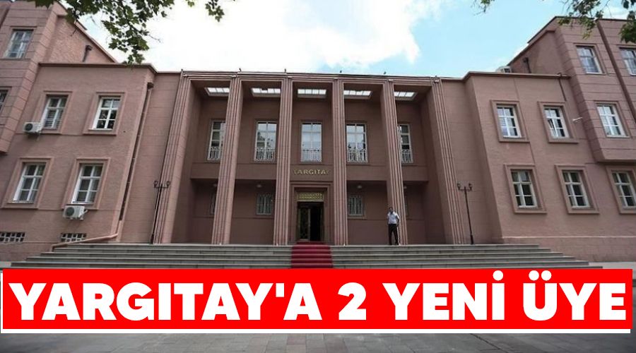 Yarg�tay'a 2 yeni �ye