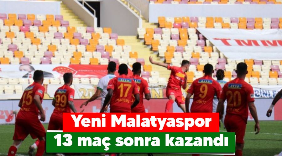Yeni Malatyaspor 13 ma� sonra kazand� 