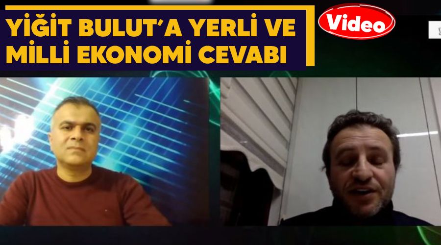  Yi�it Bulut�a yerli ve milli ekonomi cevab�