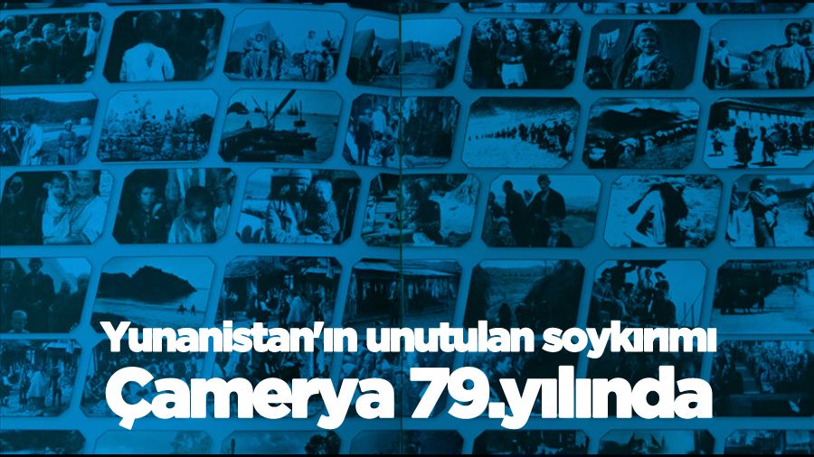 Yunanistan'ın unutulan soykırımı Çamerya 79.yılında