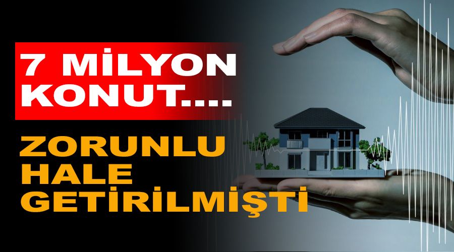 7 milyon konut sigortas�z