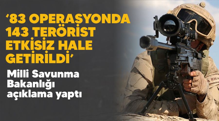 '83 operasyonda 143 terörist etkisiz hale getirildi'