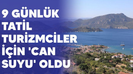 9 günlük tatil turizmciler için 'Can suyu' oldu