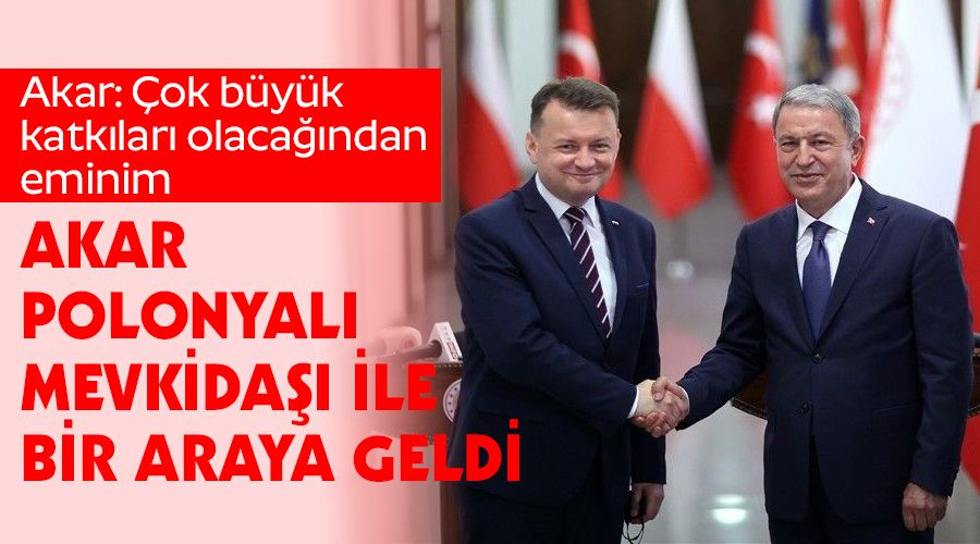Akar, Polonyalı mevkidaşı ile bir araya geldi