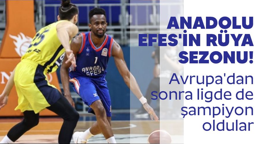 Anadolu Efes'in rüya sezonu! Avrupa'dan sonra ligde de şampiyon oldular