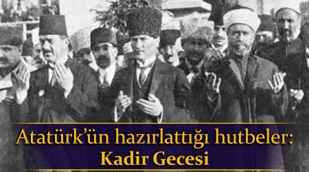 Atatrkn hazrlatt hutbeler: Kadir Gecesi 