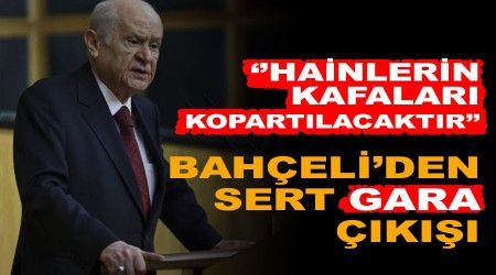Bahçeli’den sert Gara çıkışı