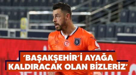 "Başakşehir'i ayağa kaldıracak olan bizleriz"