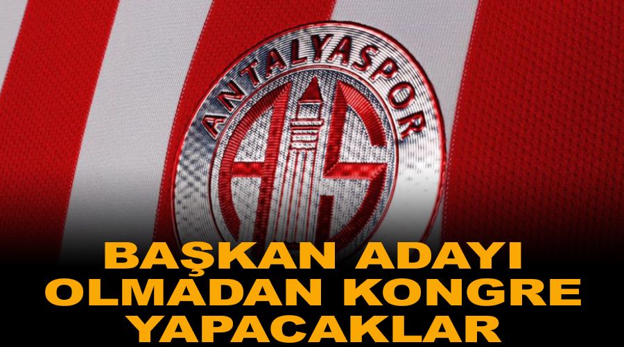 Bakan aday olmadan kongre yapacaklar