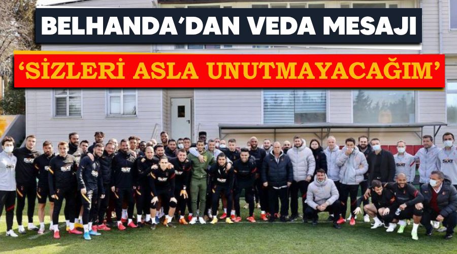 Belhanda'dan veda mesaj�