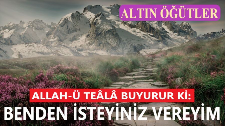 �Benden isteyiniz vereyim�