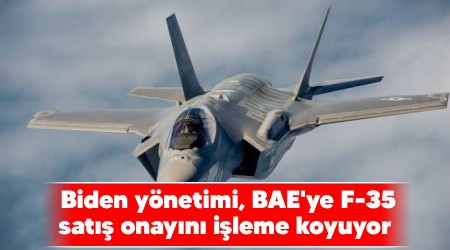 Biden yönetimi, BAE'ye F-35 satış onayını işleme koyuyor