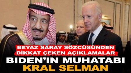 Biden'ın muhatabı Kral Selman