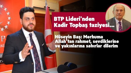 BTP Lideri'nden Kadir Topbaş taziyesi