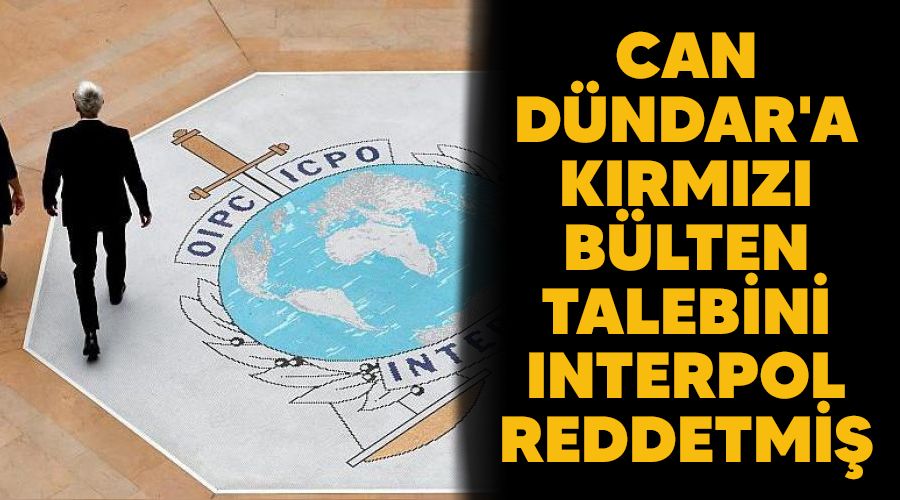 Can Dndar'a krmz blten talebini Interpol reddetmi