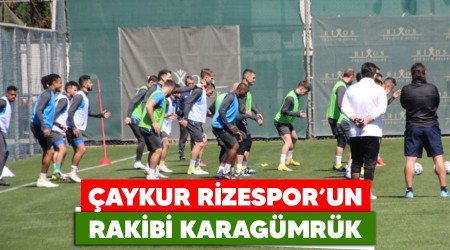 Çaykur Rizespor'un rakibi Karagümrük