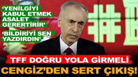 Cengiz'den sert çıkış! TFF doğru yola girmeli