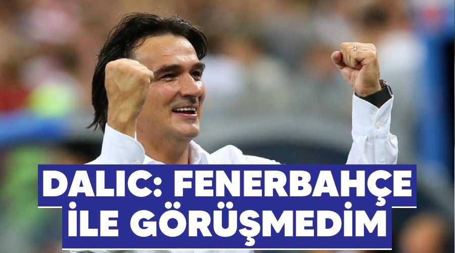 Dalic: Fenerbahe ile grmedim
