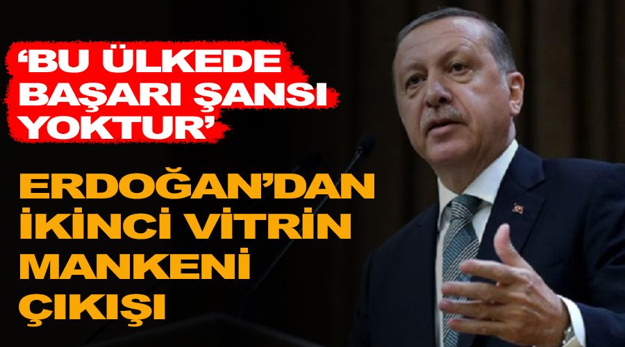 Erdoğan’dan ikinci vitrin mankeni çıkışı