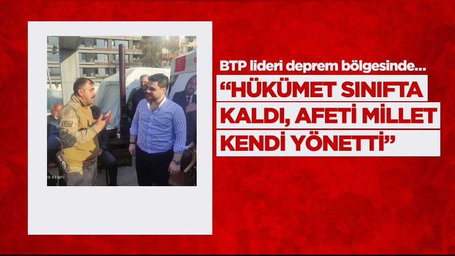 “Hükümet sınıfta kaldı, afeti millet kendi yönetti”