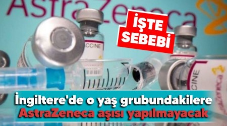 İngiltere'de 30 yaş altındakilere AstraZeneca aşısı yapılmayacak