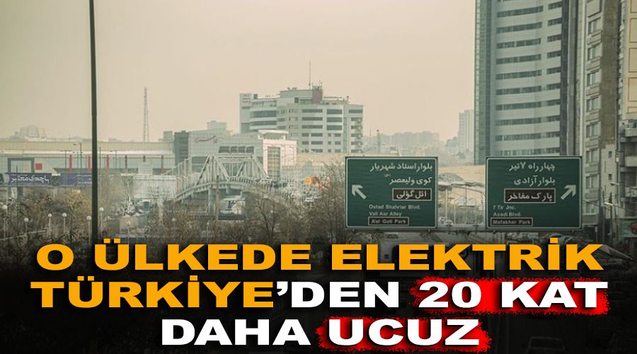 İran'da elektrik Türkiye'den 20 kat ucuz