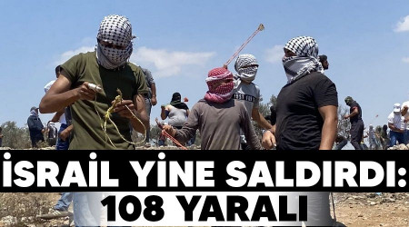İsrail yine saldırdı: 108 yaralı
