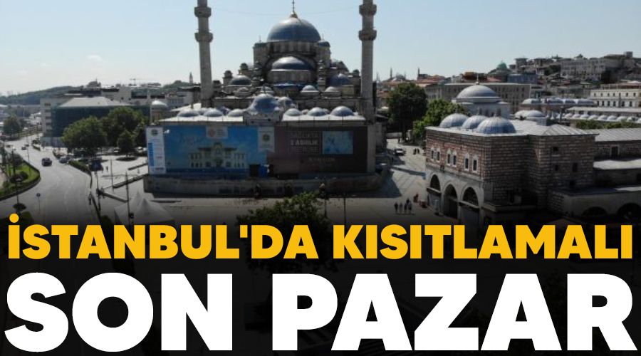 �stanbul'da k�s�tlamal� son pazar