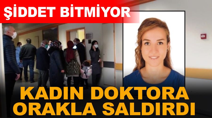 Kad�n doktora orakla sald�r� 
