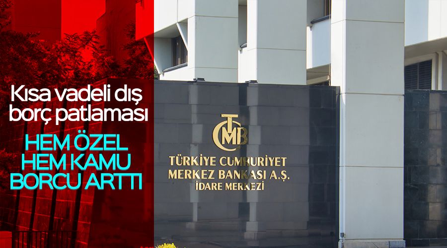 K�sa vadeli d�� bor� patlamas�, hem �zel hem kamu borcu artt�