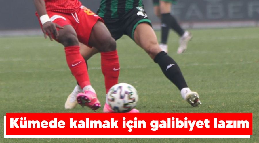 Kümede kalmak için galibiyet lazım