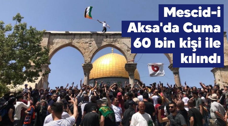 Mescid-i Aksa'da Cuma 60 bin ki�i ile k�l�nd�