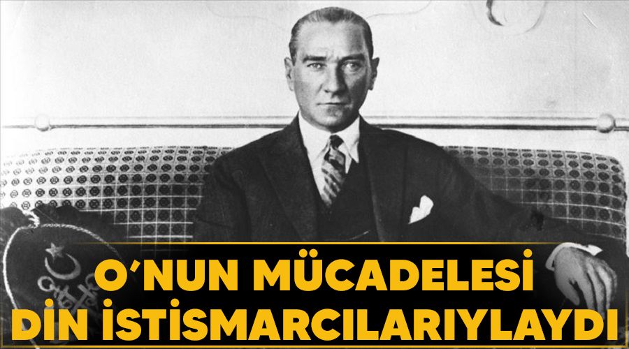 O’nun mücadelesi din istismarcılarıylaydı