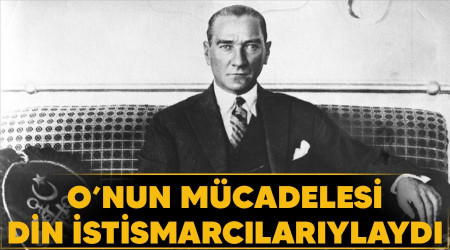 O’nun mücadelesi din istismarcılarıylaydı